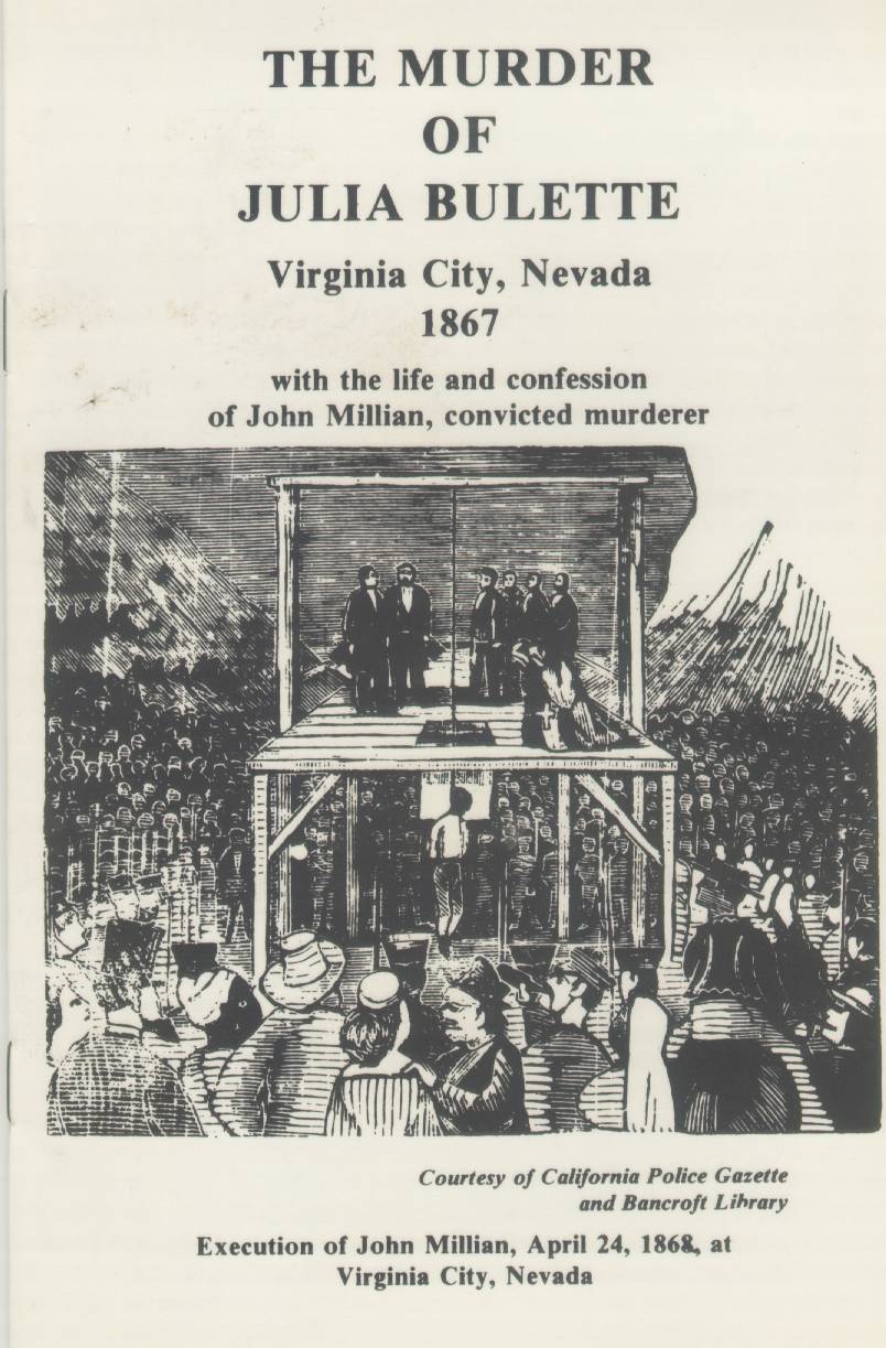 THE MURDER OF JULIA BULETTE: Virginia City, Nevada; 1867--with the life and confession of John Millian, convicted murderer. by Charles E. DeLong, convicted murderer's attorney, et. al.
